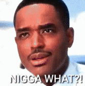 Larenz-Tate-Nigga-what.gif